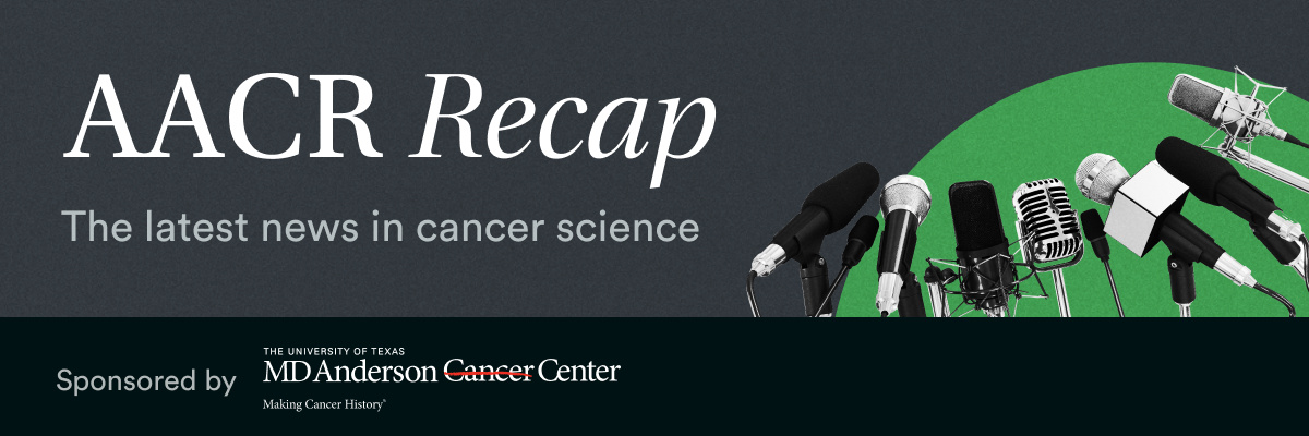 2025_AACRRecap_Marketing_EmailShort